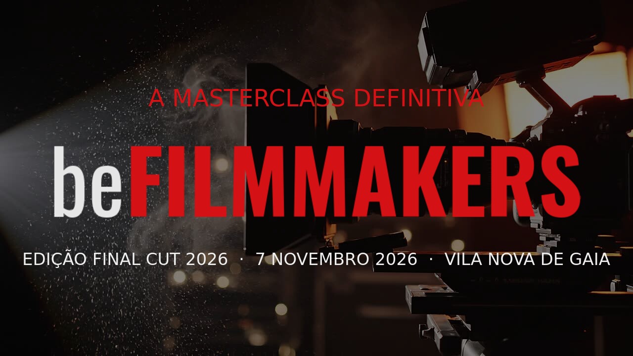 beFILMMAKERS — A Masterclass Definitiva. Edição FINAL CUT 2026.